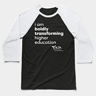 Acpa I Am Boldly Transforming Higher Education Baseball T-Shirt